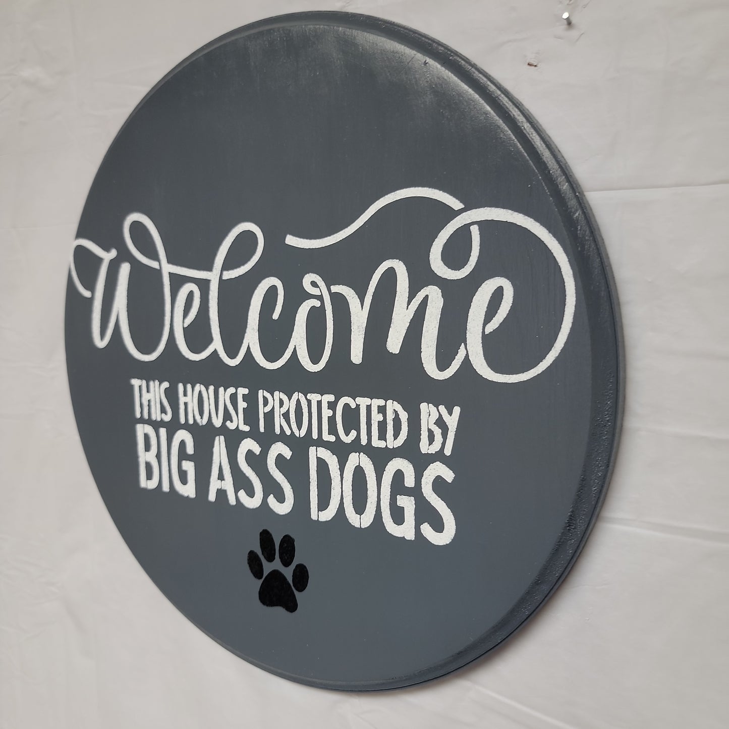 Welcome This house protected by BIG A** DOGS