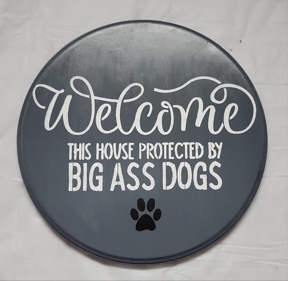 Welcome This house protected by BIG A** DOGS